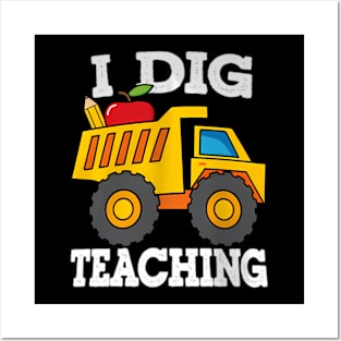 I Dig Teaching Dump Truck Construction Back School Teacher Posters and Art